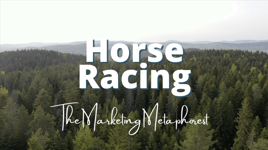 The Marketing Metaphorest – HORSE&nbsp;RACING